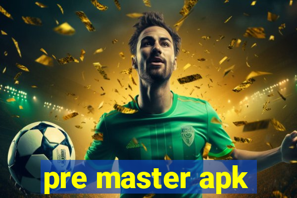 pre master apk